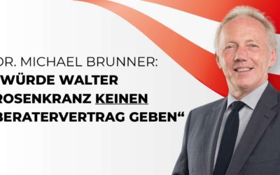 Dr. Michael Brunner: „Würde Walter Rosenkranz keinen Beratervertrag geben“