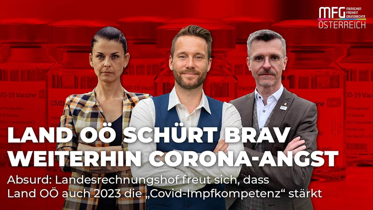 Absurd: Landesrechnungshof freut sich, dass Land OÖ auch 2023 die „Covid-Impfkompetenz“ stärkt