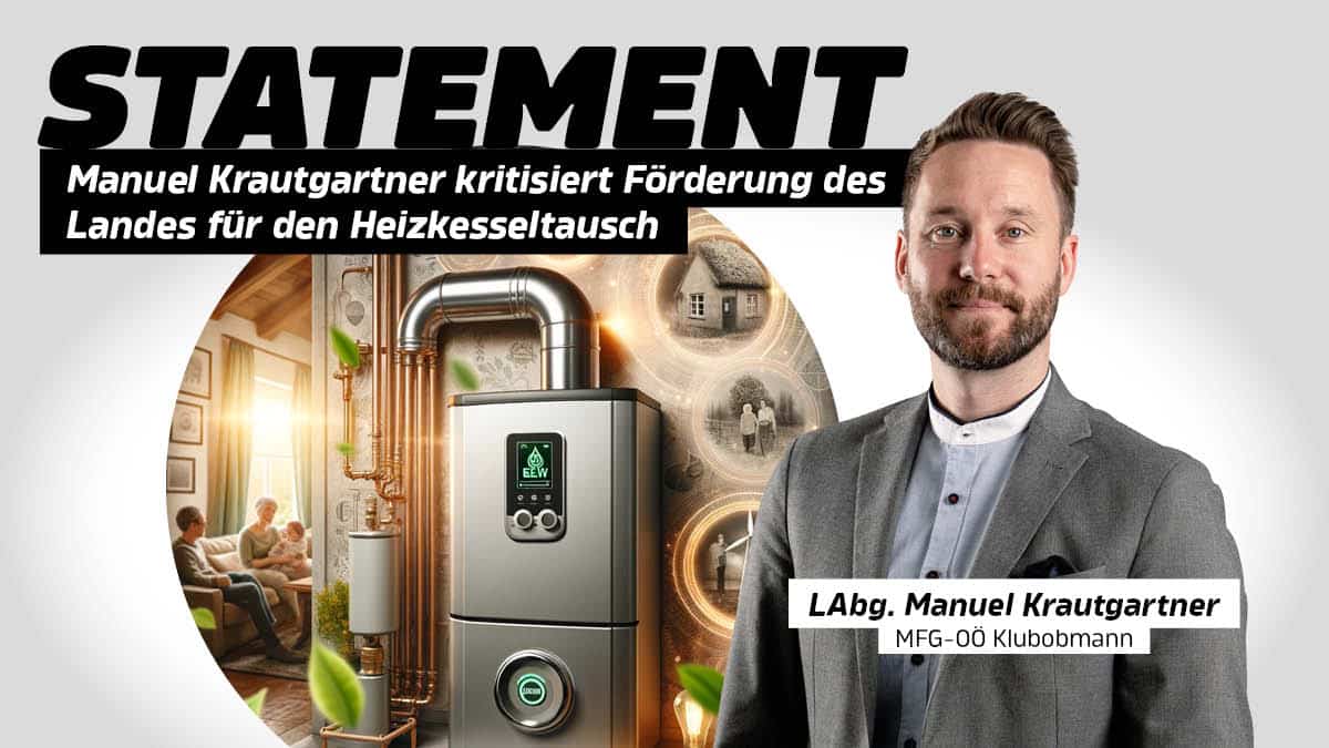 STATEMENT: Manuel Krautgartner kritisiert Förderung des Landes für Heizkesseltausch!