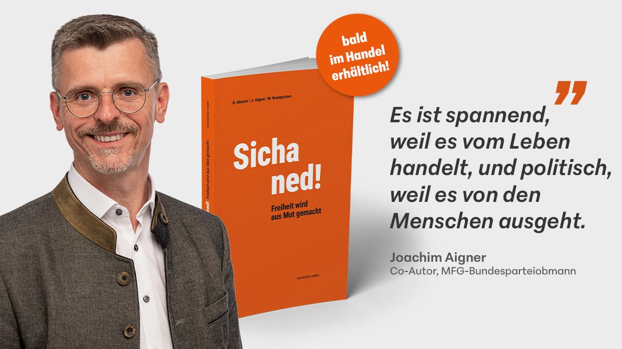 Joachim Aigner zum neuen Buch: „Sicha ned! Freiheit wird aus Mut gemacht“