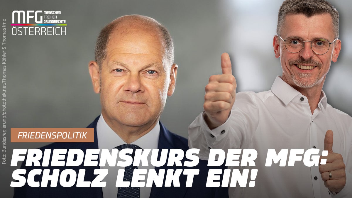 Nun will auch Scholz den Frieden, den MFG schon immer predigte. Wann verstehen es ÖVP und Grüne?