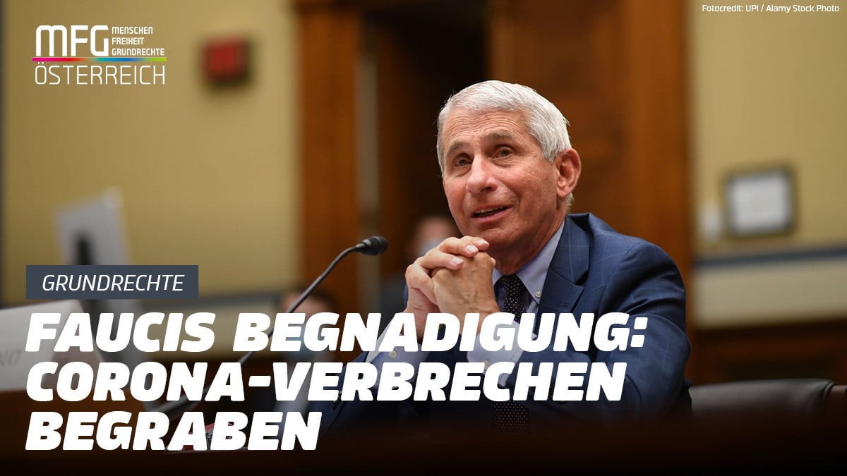 MFG: „Keine Verantwortung, keine Aufklärung – Begnadigung Faucis zeigt globales Scheitern“