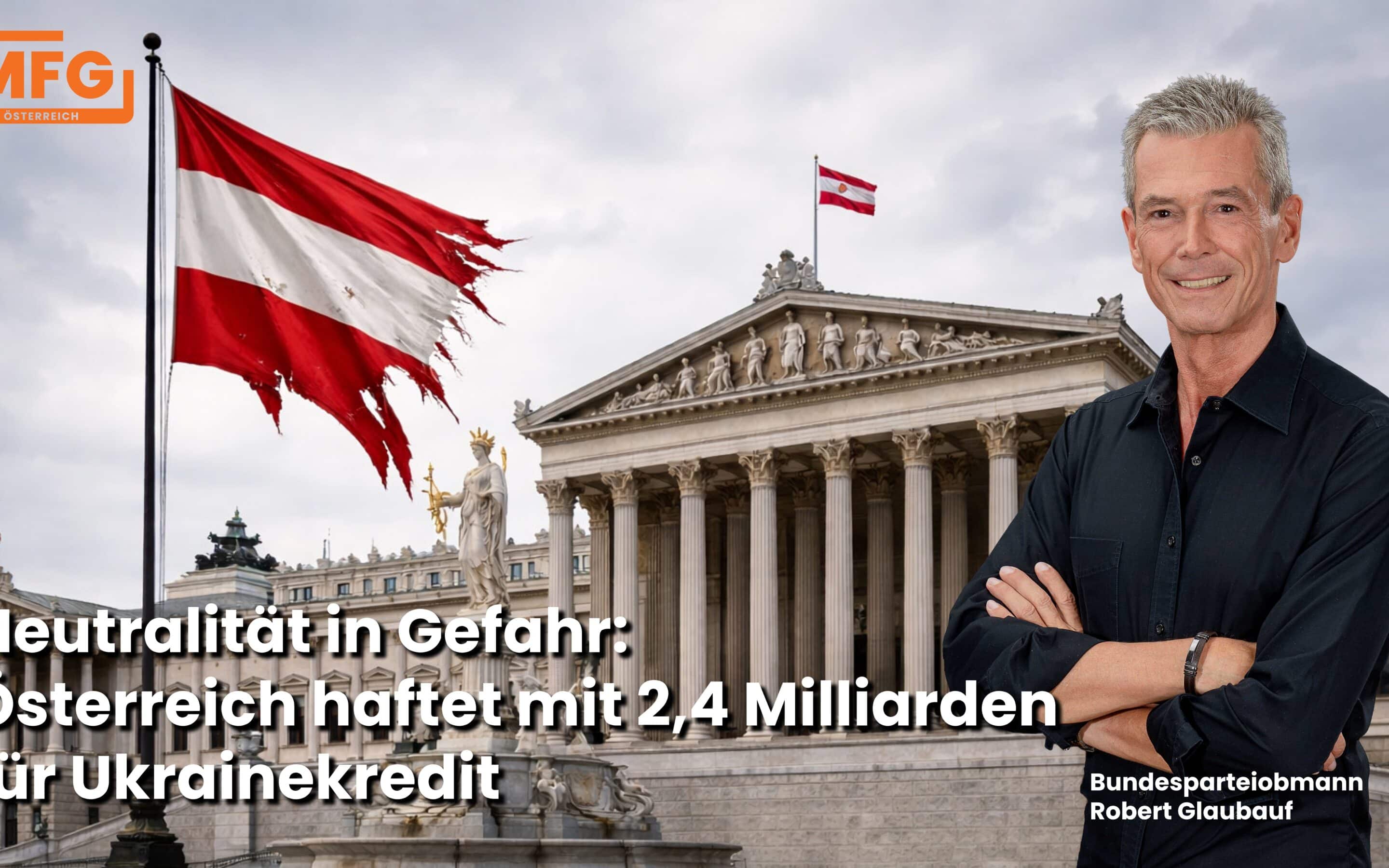 Neutralität in Gefahr: Österreich haftet mit Milliarden für Ukrainekredit